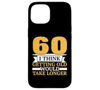 Penso che invecchiare richiederebbe più di un felice 60 ° Custodia per iPhone 15