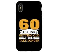 Penso che invecchiare richiederebbe più di un felice 60 ° Custodia per iPhone X/XS
