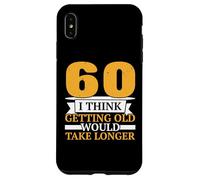 Penso che invecchiare richiederebbe più di un felice 60 ° Custodia per iPhone XS Max