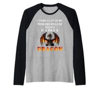 Penso Che Molti dei Miei Problemi sarebbero risolti se avessi Un Drago Maglia con Maniche Raglan