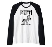 Penso Che Sia Lo Stress Divertente Zebra Umorismo Salute mentale Maglia con Maniche Raglan