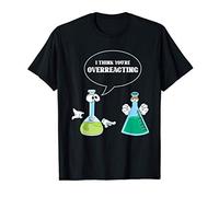 Penso Che Tu Stia Esagerando Chimico Regalo Nerd Chimica Maglietta