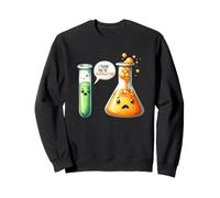 Penso Che tu stia esagerando la Chimica Felpa