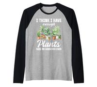 Penso di Avere Abbastanza Piante Detto Che nessun Giardiniere mai Maglia con Maniche Raglan