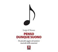 Penso dunque suono. Un piccolo saggio sul carattere musicale delle emozioni