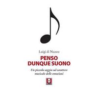 Penso dunque suono. Un piccolo saggio sul carattere musicale delle emozioni