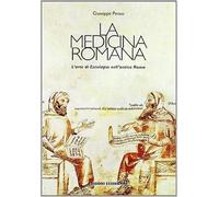 Penso,Giuseppe. - La medicina romana. L'arte di Esculapio nell'Antica Roma.