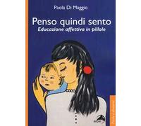 Penso quindi sento. Educazione affettiva in pillole