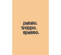 Penso Troppo Spesso - Quaderno 6x9 a Righe | Taccuino Motivazionale Ironico | 100 Pagine per Pensieri (Forse Troppi): Notebook divertente per ... riflessioni, appunti e flussi di coscienza