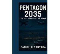Pentagon 2035: The Race to Reinvent U.S. Power