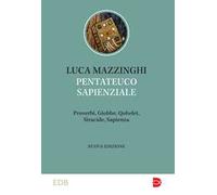 Pentateuco sapienziale. Proverbi, Giobbe, Qohelet, Siracide, Sapienza. Caratteristiche letterarie e temi teologici