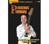 Pentatonic pyromania (Tecnica e fraseggio per chitarra pop-rock, jazz e fusion)