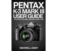 Pentax K-3 Mark III User Guide