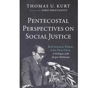 Pentecostal Perspectives on Social Justice: Rationale, Form, and Practice. A Dialogue with Jurgen Moltmann