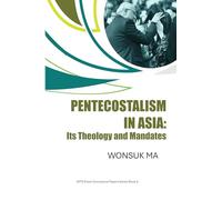 Pentecostalism in Asia: Its Theology and Mandates