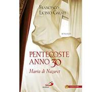 Pentecoste anno 30. Maria di Nazaret