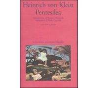 Pentesilea. Testo tedesco a fronte - Kleist Heinrich von