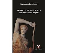 Pentesilea vs Achille. Frammenti di una tragedia