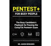 Pentest+ For Busy People: The Busy Candidate’s Playbook for Passing the CompTIA Pentest+ Exam