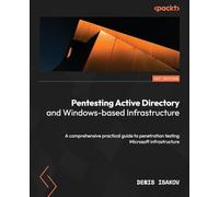 Pentesting Active Directory and Windows-based Infrastructure: A comprehensive practical guide to penetration testing Microsoft infrastructure