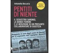 Pentiti di niente. Il sequestro Saronio, la banda Fioroni e le menzogne di un presunto collaboratore di giustizia