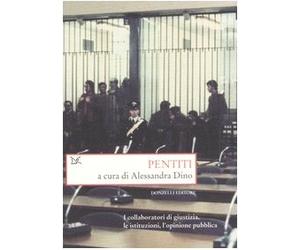 Pentiti. I collaboratori di giustizia, le istituzioni, l'opinione pubblica