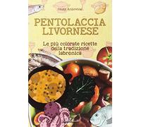 Pentolaccia livornese. Le più colorate ricette della tradizione labronica