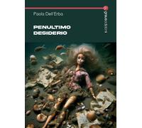 Penultimo desiderio [Paperback] [Jul 01, 2025] Dell'Erba, Paola