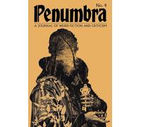 Penumbra No. 4 (2023): A Journal of Weird Fiction and Criticism