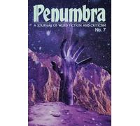 Penumbra No. 7 (Spring 2026): A Journal of Weird Fiction and Criticism