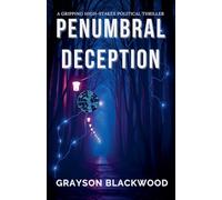 Penumbral Deception: a Gripping High-Stakes Political Thriller