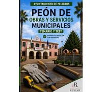 Peón de Obras y Servicios Municipales: Temario completo y test comentados para bolsas de empleo y oposiciones municipales. Ayuntamiento de Peligros (Granada)