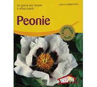 Peonie. Le specie più tenere e affascinanti. Ediz. illustrata