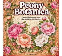 Peony Botanica: Elegant Monochrome Peony Line Art Coloring Book for Adults