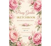 Peony Garden Sketchbook: Premium Blank Sketchbook for Drawing, Sketching & Doodling | Botanical Collection | 120 Blank Pages | 8.5" x 11"