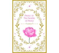 Peony, or The Parable of Peony: A Fairy Tale