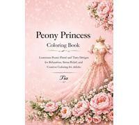 Peony Princess Coloring Book: Elegant Floral Princesses, Beautiful Peony Gardens and Relaxing Fantasy Coloring Pages for Adults