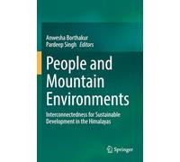 People and Mountain Environments: Interconnectedness for Sustainable Development in the Himalayas