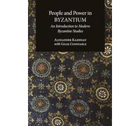People and Power in Byzantium: An Introduction to Modern Byzantine Studies