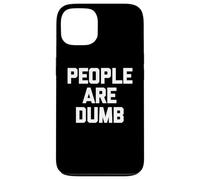 People Are Dumb - Divertente detto sarcastico, simpatico, novità Custodia per iPhone 13