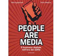 People are media. Il business digitale nell'era dei selfie