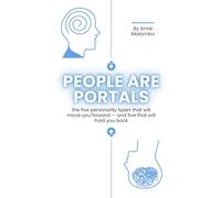 People Are Portals: The Five Personality Types That Will Move You Forward - And Five That Will Hold You Back