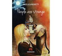People are strange. Ediz. italiana - Negretti Angelica