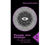 People Are Strange. Un Poeta Di Nome Jim Morrison - Riccardo Lestini - 2022