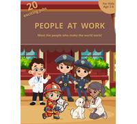 PEOPLE AT WORK: Discover 20 Exciting Careers with Simple Descriptions and Fun Questions for Young Learners
