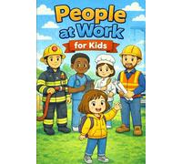 People at Work for Kids: A Fun Community Helpers Learning Book for Toddlers Ages 3-6 Discovering Jobs and Everyday Professions