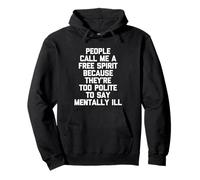 People Call Me A Free Spirit... Fun Saying Sarcastica Novità Felpa con Cappuccio
