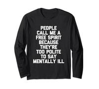 People Call Me A Free Spirit... Fun Saying Sarcastica Novità Maglia a Manica