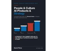 People & Culture AI Products & Strategy: A European Field Guide: from Demand Intake to Adoption and Value under the EU AI Act