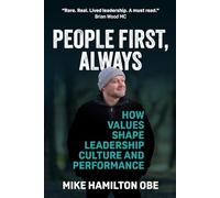 People First, Always: How Values Shape Leadership, Culture and Performance